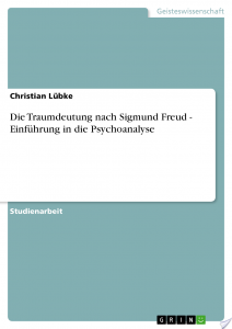 Die Traumdeutung nach Sigmund Freud – Einführung in die Psychoanalyse