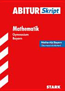 Abitur-Training Mathematik. Abiturskript Mathematik. Gymnasium Bayern