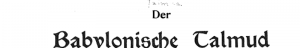 Der babylonische Talmud, mit einschluss der vollstaendigen Mišnah: Synhedrin, Makkoth, Sebuôth, Aboda-zara, Horajoth, Edijoth, Aboth